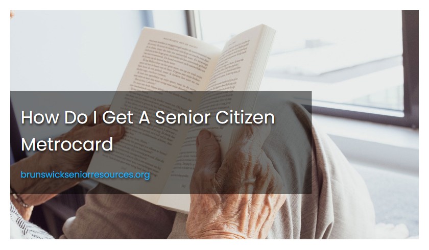 How Do I Get A Senior Citizen Metrocard